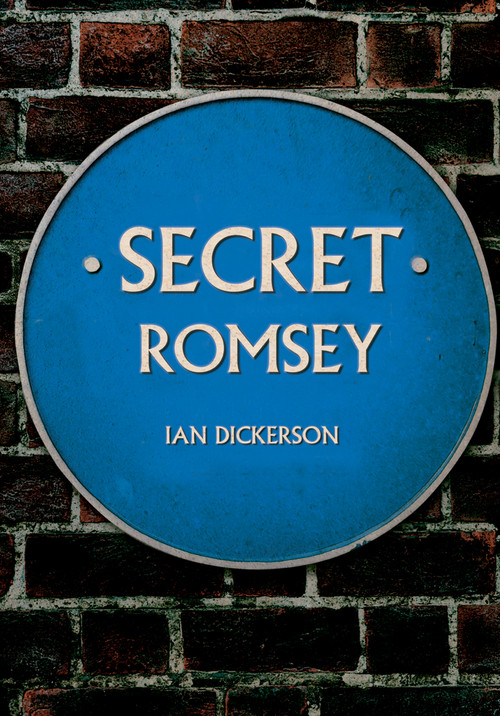 Secret Romsey by Ian Dickerson, 9781445678955