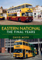 Eastern National (The Final Years) by David Moth, 9781445679457