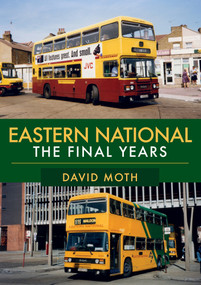 Eastern National (The Final Years) by David Moth, 9781445679457