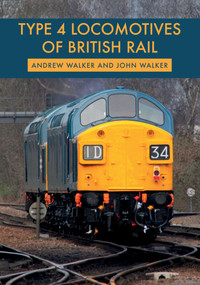 Type 4 Locomotives of British Rail by Andrew Walker, John Walker, 9781445680095