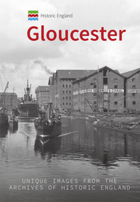 Historic England: Gloucester (Unique Images from the Archives of Historic England) by David Elder, Historic England, 9781445683324