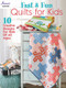 Fast & Fun Quilts for Kids by Annie's, 9781640254657