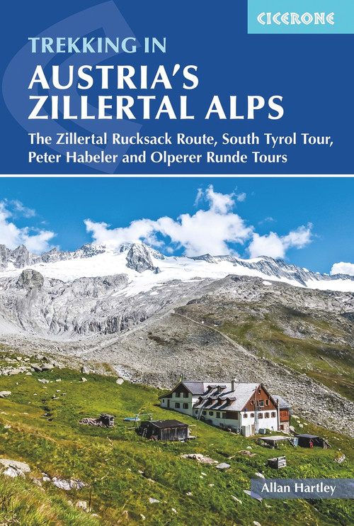 Trekking in Austria's Zillertal Alps (The Zillertal Rucksack Route, South Tyrol Tour, Peter Habeler and Olperer Runde) by Alan Hartley, 9781786310637
