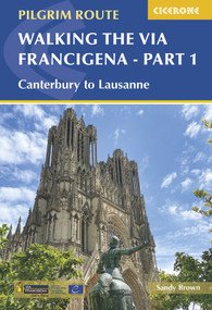 Walking the Via Francigena Pilgrim Route - Part 1 (Canterbury to Lausanne) by Sandy Brown, 9781852848842