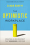 The Optimistic Workplace (Creating an Environment That Energizes Everyone) - 9781400245666 by Shawn Murphy, 9781400245666