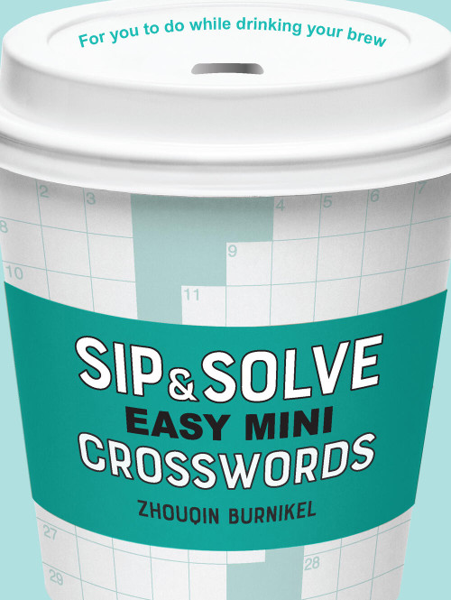 Sip & Solve Easy Mini Crosswords by Zhouqin Burnikel, 9781454947950