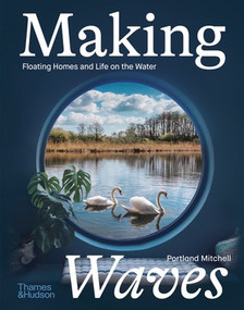 Making Waves (Floating Homes and Life on the Water) by Portland Mitchell, 9780500024218