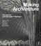 Making Architecture (The Work of John McAslan + Partners) by Kenneth Frampton, Alan Powers, Kenneth Powell, Chris Foges, Elizabeth Farrelly, Marwa El Mubark, 9780500025024
