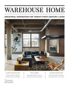 Warehouse Home (Industrial Inspiration for Twenty-First-Century Living) - 9780500296998 by Sophie Bush, 9780500296998