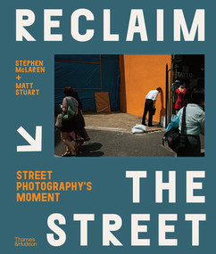 Reclaim the Street (Street Photography's Moment) by Stephen McLaren, Matt Stuart, 9780500545379
