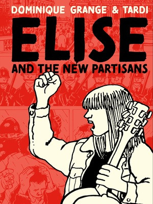 Elise and the New Partisans by Dominique Grange, Tardi, Jenna Allen, 9781683967552