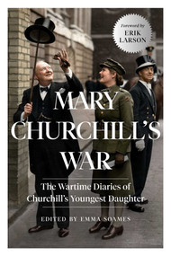 Mary Churchill's War (The Wartime Diaries of Churchill's Youngest Daughter) - 9781639364602 by Emma Soames, Erik Larson, Mary Churchill, 9781639364602