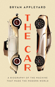 The Car (The Rise and Fall of the Machine that Made the Modern World) - 9781639364664 by Bryan Appleyard, 9781639364664