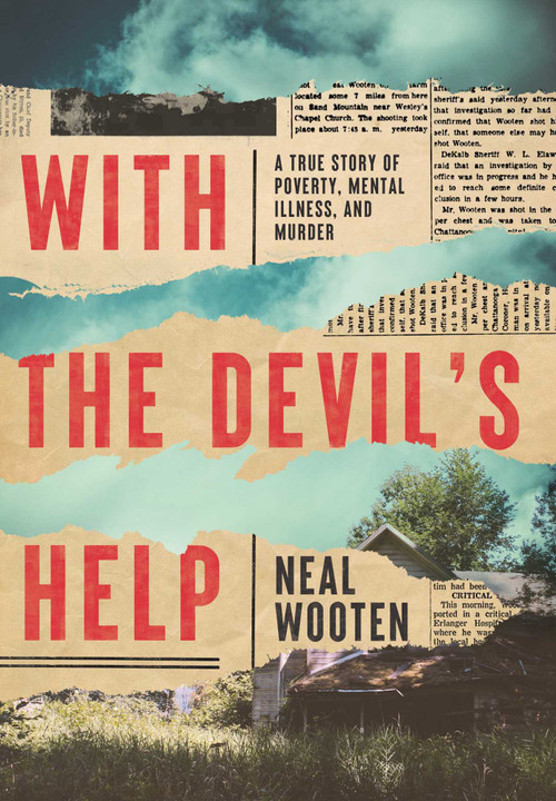 With the Devil's Help (A True Story of Poverty, Mental Illness, and Murder) - 9781639364701 by Neal Wooten, 9781639364701