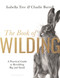 The Book of Wilding (A Practical Guide to Rewilding, Big and Small) by Isabella Tree, 9781526659293