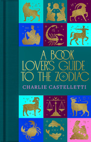 A Book Lover's Guide to the Zodiac by Charlie Castelletti, 9781035001804