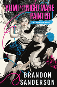 Yumi and the Nightmare Painter (A Cosmere Novel) by Brandon Sanderson, 9781250899699