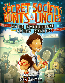 The Secret Society of Aunts & Uncles by Jake Gyllenhaal, Greta Caruso, Dan Santat, 9781250776990