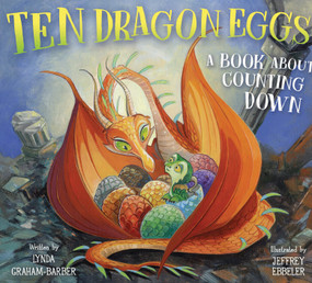 Ten Dragon Eggs (A Book About Counting Down) by Lynda Graham-Barber, Jeffrey Ebbeler, 9781682635261