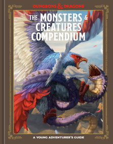The Monsters & Creatures Compendium (Dungeons & Dragons) (A Young Adventurer's Guide) by Jim Zub, Stacy King, Andrew Wheeler, Official Dungeons & Dragons Licensed, 9781984862471
