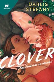 Clover: ¿Eres el trébol de este irlandés? / Clover, Book 1: Are You This Irishman's Clover (Spanish Edition) by Darlis Stefany, 9788419169891