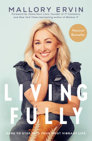 Living Fully (Dare to Step into Your Most Vibrant Life) - 9780593238356 by Mallory Ervin, Jamie Kern Lima, 9780593238356