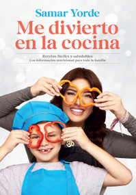 Me divierto en la cocina / I Have Fun in the Kitchen (Spanish Edition) by Samar Yorde, 9781644737361