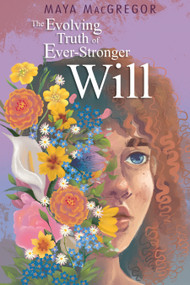 The Evolving Truth of Ever-Stronger Will by Maya MacGregor, 9781662620171