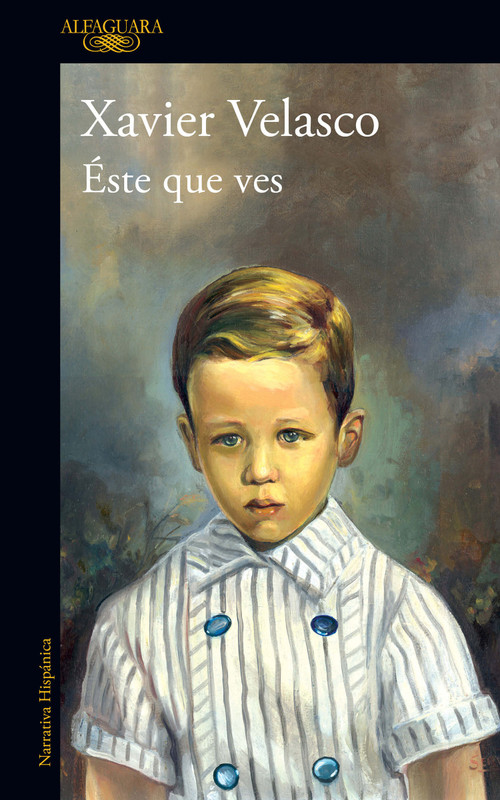 Este que ves / The One You See Here (Spanish Edition) by Xavier Velasco, 9786073824200