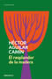 El resplandor de la madera / The Glow of Wood (Spanish Edition) by Héctor Aguilar Camín, 9786073824231