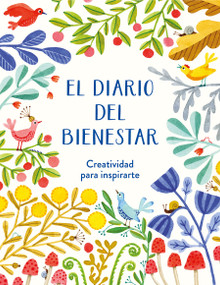 El diario del bienestar / The Wellness Journal (Spanish Edition) by Varios autores, 9788401029097