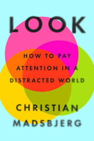 Look (How to Pay Attention in a Distracted World) by Christian Madsbjerg, 9780593542217