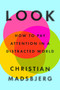 Look (How to Pay Attention in a Distracted World) by Christian Madsbjerg, 9780593542217