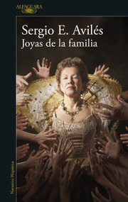 Joyas de la familia / Family Jewels (Spanish Edition) by Sergio Avilés, 9786073823579
