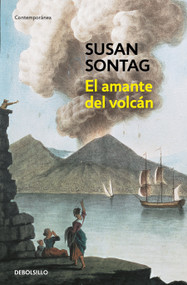 El amante del volcán / The Volcano Lover: A Romance (Spanish Edition) by Susan Sontag, 9786073824255