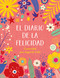El diario de la felicidad / The Happiness Journal (Spanish Edition) by Varios autores, 9788401029103