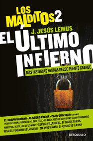 El último infierno: Más historias negras desde Puente Grande / The Last Hell. The Damned 2 (Spanish Edition) by J. Jesús Lemus, 9786073824286