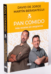 Pan comido. Más recetas sin vergüenza / It's a Piece of Cake. More Recipes without Any Shame (Spanish Edition) by David de Jorge, Martín Berasategui, 9788418056949