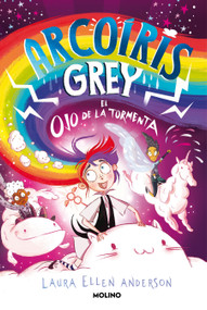 Arcoíris Grey y el ojo de la tormenta / Rainbow Grey: Eye of the Storm (Spanish Edition) by Laura Ellen Anderson, 9788427223608