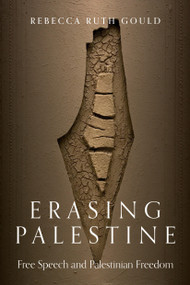 Erasing Palestine (Free Speech and Palestinian Freedom) by Rebecca Gould, 9781839769023
