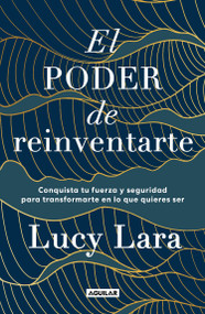 El poder de reinventarte / The Power to Reinvent Yourself (Spanish Edition) by Lucy Lara, 9786073824170