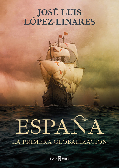 España, la primera globalización / Spain, the First Globalization (Spanish Edition) by José Luis López-Linares Del Campo, 9788401030277