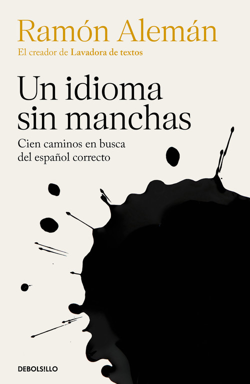 Un idioma sin manchas: Cien caminos en busca del español correcto / An Unblemished Language. One Hundred Roads in the Quest for Correction in Spanish by Ramón Alemán, 9788466367806