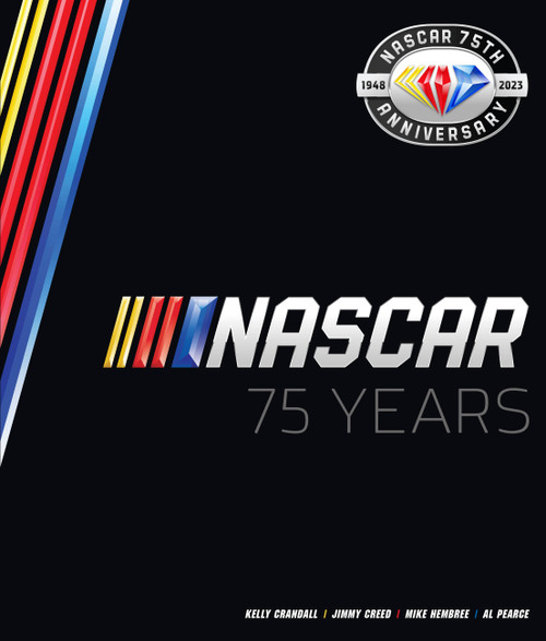 NASCAR 75 Years by Al Pearce, Mike Hembree, Kelly Crandall, Jimmy Creed, 9780760380055