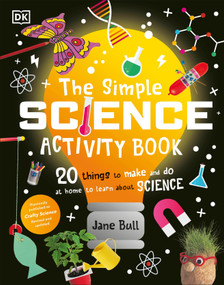 The Simple Science Activity Book (20 Things to Make and Do at Home to Learn About Science) by Jane Bull, 9780744080421