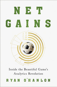 Net Gains (Inside the Beautiful Game's Analytics Revolution) by Ryan O'Hanlon, 9781419758911