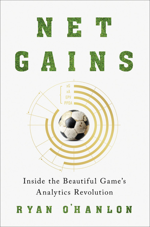 Net Gains (Inside the Beautiful Game's Analytics Revolution) by Ryan O'Hanlon, 9781419758911