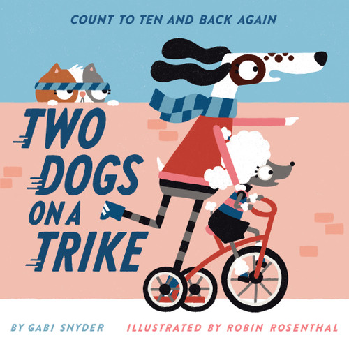 Two Dogs on a Trike (Count to Ten and Back Again) by Gabi Snyder, Robin Rosenthal, 9781419760075