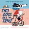 Two Dogs on a Trike (Count to Ten and Back Again) by Gabi Snyder, Robin Rosenthal, 9781419760075