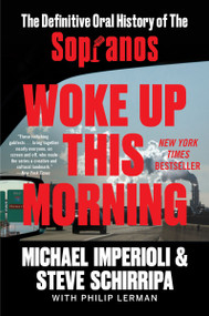 Woke Up This Morning (The Definitive Oral History of The Sopranos) - 9780063090019 by Michael Imperioli, Steve Schirripa, 9780063090019